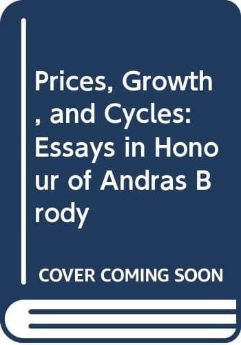 Prices, Growth, and Cycles Essays in Honour of András Bródy