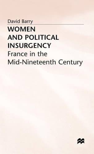 Women and Political Insurgency France in the Mid-Nineteenth Century
