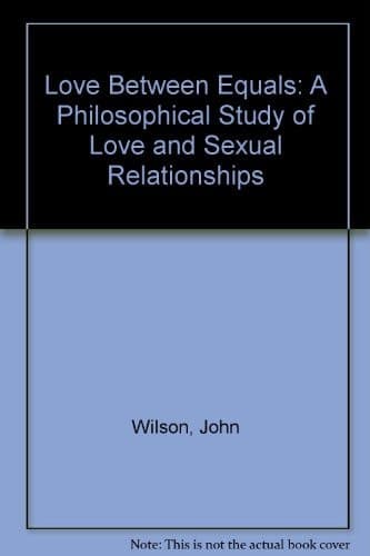 Love Between Equals A Philosophical Study of Love and Sexual Relationships