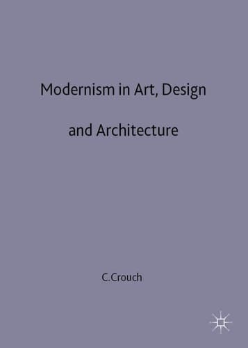 Modernism in Art, Design and Architecture