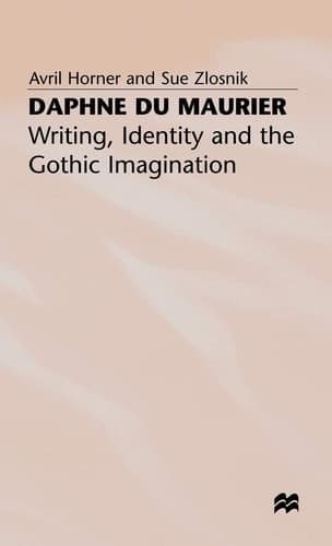 Daphne du Maurier Writing, Identity and the Gothic Imagination