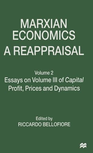Marxian Economics: A Reappraisal Volume 2 Essays on Volume III of Capital Profit, Prices and Dynamics
