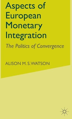 Aspects of European Monetary Integration The Politics of Convergence