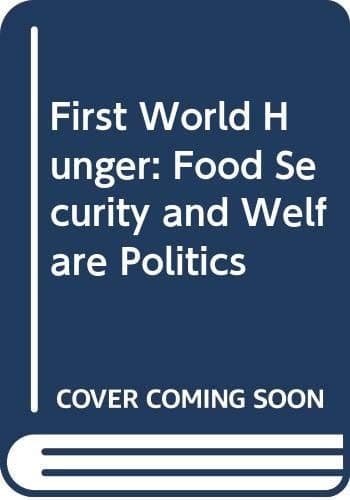 First World Hunger Food Security and Welfare Politics