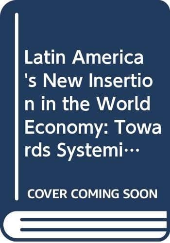 Latin America's New Insertion in the World Economy: Towards Systemic Competitiveness in Small Economies (International political economy series)