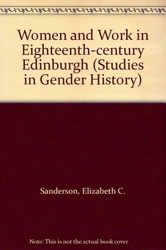 Women and Work in Eighteenth-century Edinburgh (Studies in Gender History)