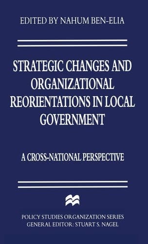 Strategic Changes and Organizational Reorientations in Local Government A Cross-National Perspective