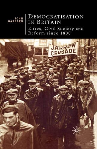 Democratisation in Britain Elites, Civil Society, and Reform Since 1800