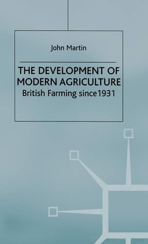 The Development of Modern Agriculture British Farming since 1931