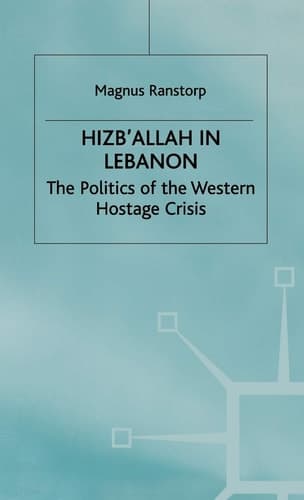 Hizb'Allah in Lebanon The Politics of the Western Hostage Crisis