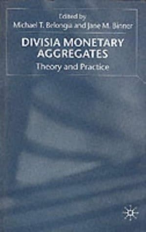 Divisia Monetary Aggregates Theory and Practice