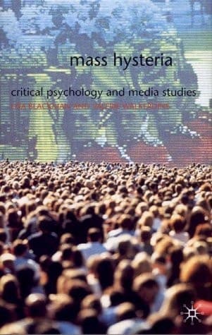 Mass Hysteria Critical Psychology and Media Studies