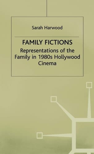 Family Fictions Representations of the Family in 1980s Hollywood Cinema