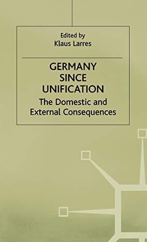 Germany since Unification The Domestic and External Consequences