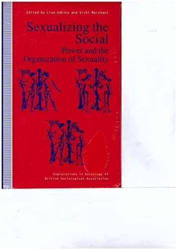 Sexualizing the Social: Power and the Organization of Sexuality (Explorations in Sociology)