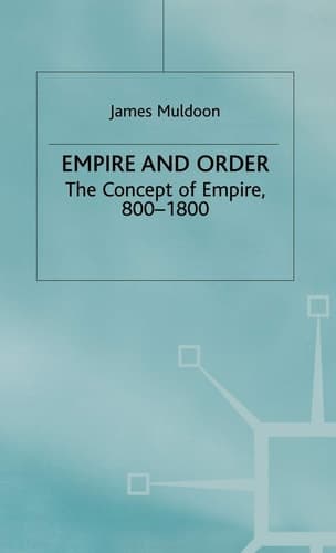 Empire and Order The Concept of Empire, 800–1800