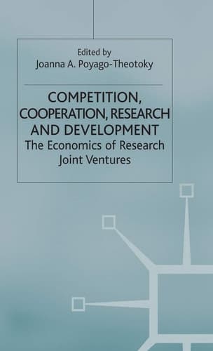 Competition, Cooperation, Research and Development The Economics of Research Joint Ventures