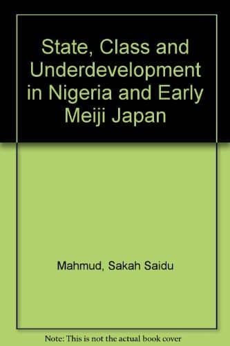 State, Class, and Underdevelopment in Nigeria and Early Meiji Japan