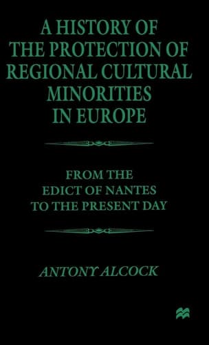 A History of the Protection of Regional Cultural Minorities in Europe From the Edict of Nantes to the Present Day