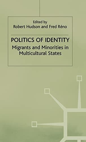 Politics of Identity Migrants and Minorities in Multicultural States