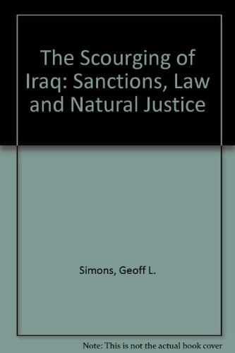 The Scourging of Iraq: Sanctions, Law and Natural Justice