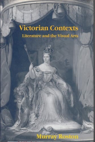 Victorian Contexts Literature and the Visual Arts