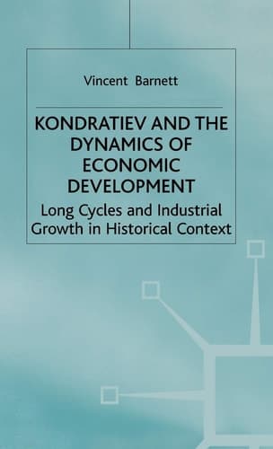 Kondratiev and the Dynamics of Economic Development: Long Cycles and Industrial Growth in Historical Context (Studies in Russian and East European History and Society)