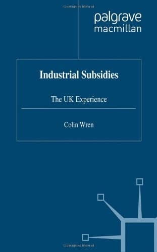 Industrial Subsidies The UK Experience