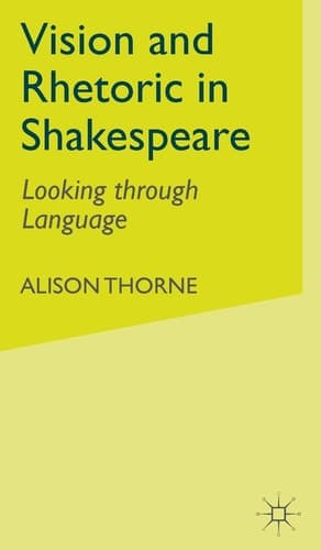 Vision and Rhetoric in Shakespeare Looking through Language