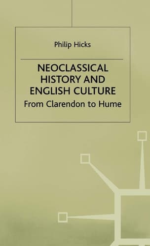 Neoclassical History and English Culture From Clarendon to Hume