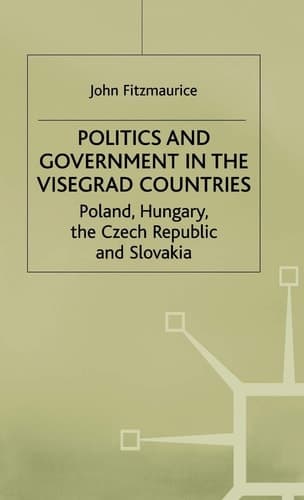 Politics and Government in the Visegrad Countries Poland, Hungary, the Czech Republic and Slovakia