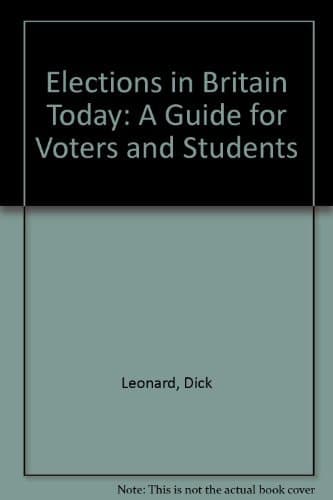 Elections in Britain Today A Guide for Voters and Students