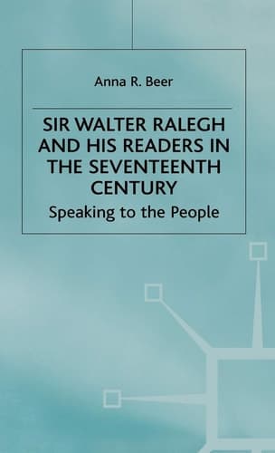 Sir Walter Ralegh and his Readers in the Seventeenth Century