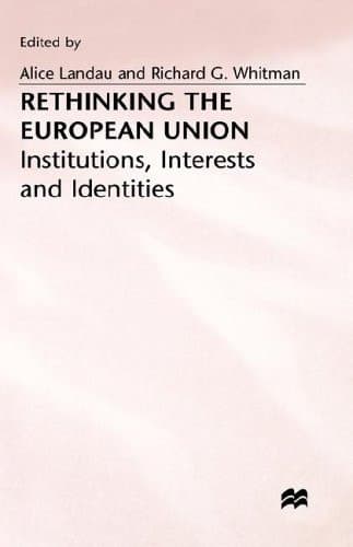 Rethinking the European Union Institutions, Interests and Identities