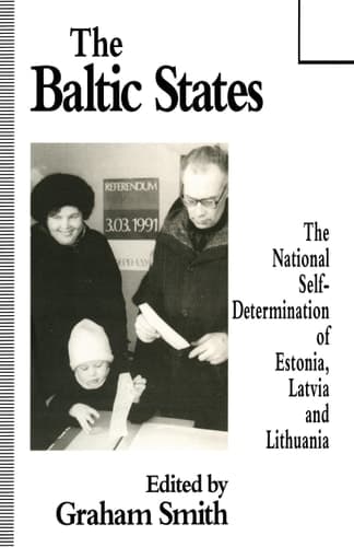 The Baltic States The National Self-Determination of Estonia, Latvia and Lithuania