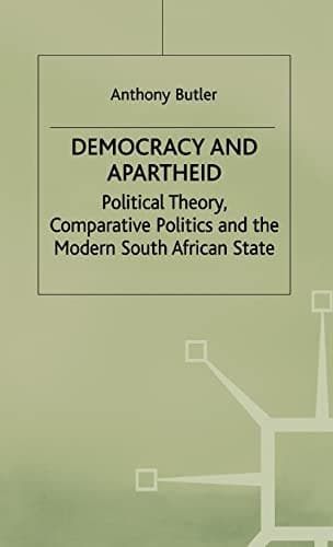 Democracy and Apartheid Political Theory, Comparative Politics and the Modern South African State