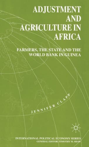 Adjustment and Agriculture in Africa Farmers, the State and the World Bank in Guinea