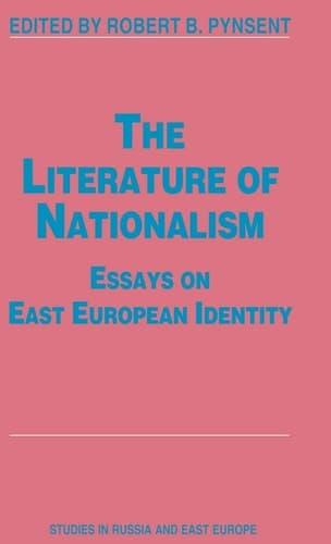 The Literature of Nationalism Essays on East European Identity