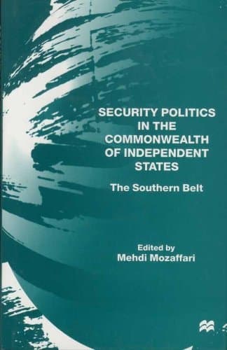 Security Politics in the Commonwealth of Independent States The Southern Belt