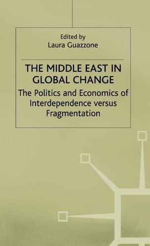 The Middle East in Global Change The Politics and Economics of Interdependence versus Fragmentation