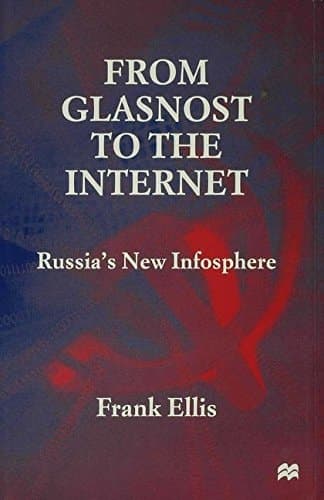 From Glasnost to the Internet Russia's New Infosphere