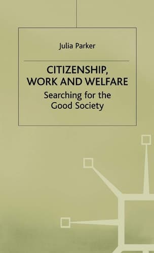 Citizenship, Work and Welfare Searching for the Good Society