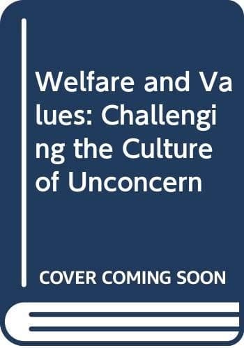 Welfare and Values: Challenging the Culture of Unconcern