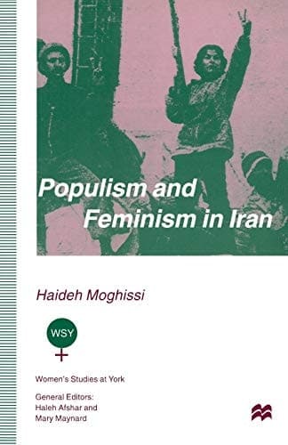 Populism and Feminism in Iran Women’s Struggle in a Male-Defined Revolutionary Movement