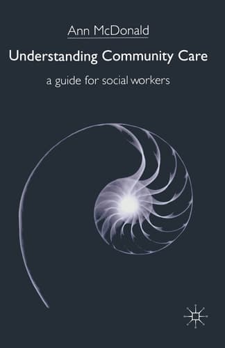Understanding Community Care A Guide for Social Workers