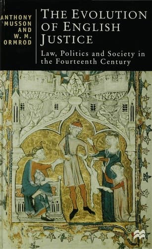 The Evolution of English Justice: Law, Politics and Society in the Fourteenth Century (British Studies Series, 38)