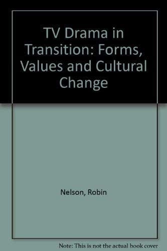 TV Drama in Transition: Forms, Values and Cultural Change