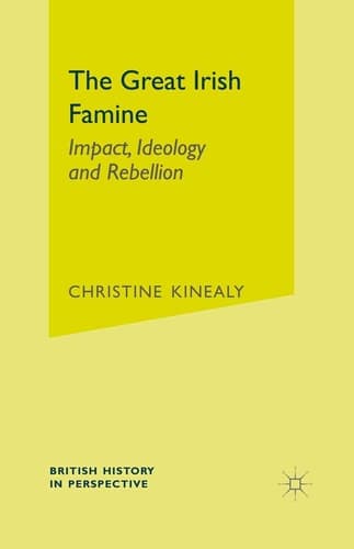 The Great Irish Famine Impact, Ideology and Rebellion