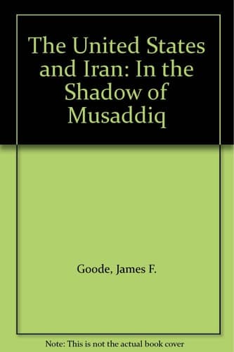 The United States and Iran In the Shadow of Musaddiq