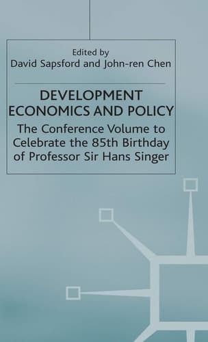Development Economics and Policy The Conference Volume to Celebrate the 85th Birthday of Professor Sir Hans Singer